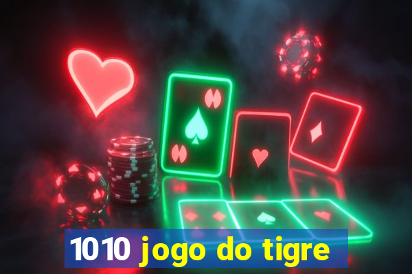 1010 jogo do tigre